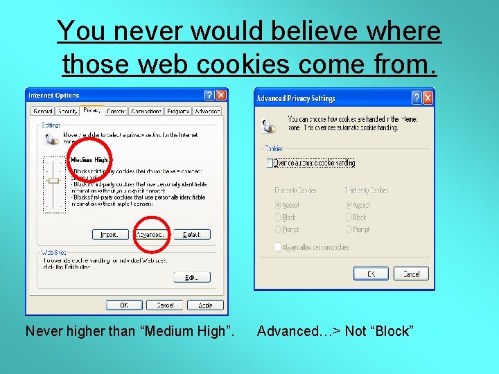 You never would believe where those web cookies come from. Never higher than “Medium