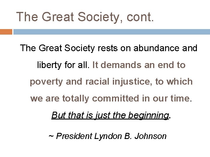 The Great Society, cont. The Great Society rests on abundance and liberty for all.