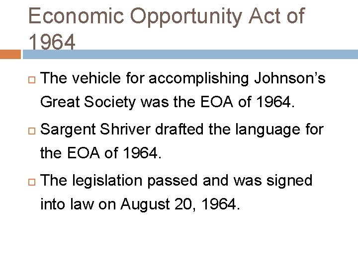 Economic Opportunity Act of 1964 The vehicle for accomplishing Johnson’s Great Society was the
