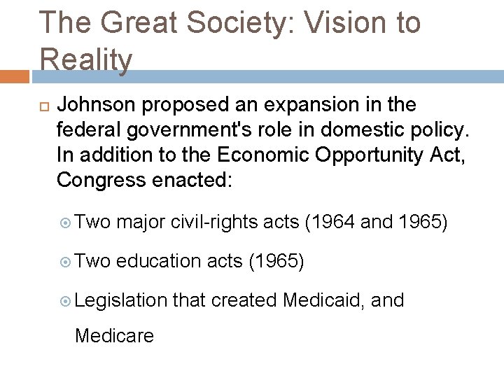 The Great Society: Vision to Reality Johnson proposed an expansion in the federal government's