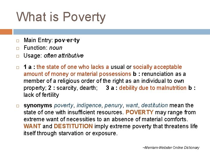 What is Poverty Main Entry: pov·er·ty Function: noun Usage: often attributive 1 a :