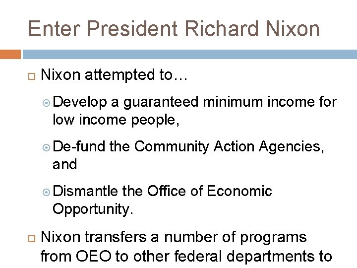 Enter President Richard Nixon attempted to… Develop a guaranteed minimum income for low income