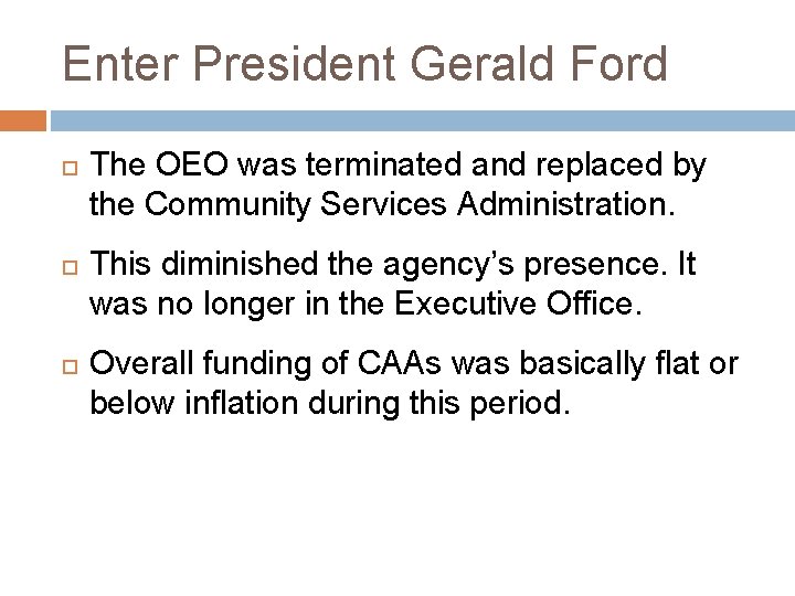 Enter President Gerald Ford The OEO was terminated and replaced by the Community Services