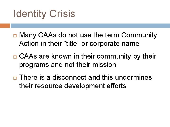 Identity Crisis Many CAAs do not use the term Community Action in their “title”