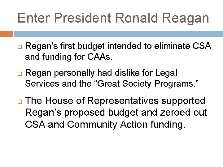 Enter President Ronald Reagan Regan’s first budget intended to eliminate CSA and funding for