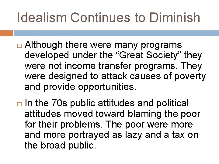Idealism Continues to Diminish Although there were many programs developed under the “Great Society”