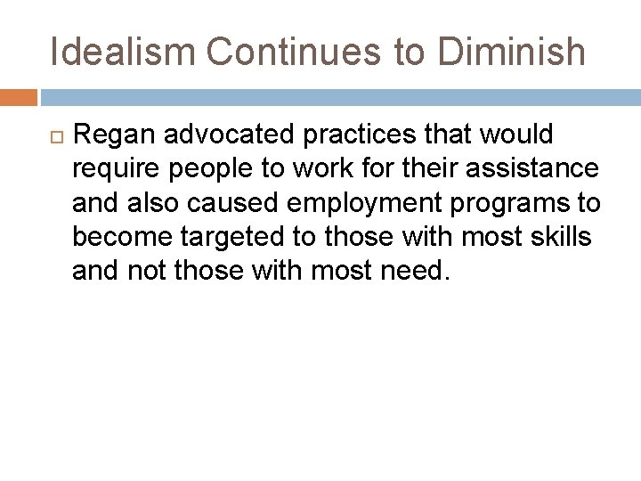 Idealism Continues to Diminish Regan advocated practices that would require people to work for