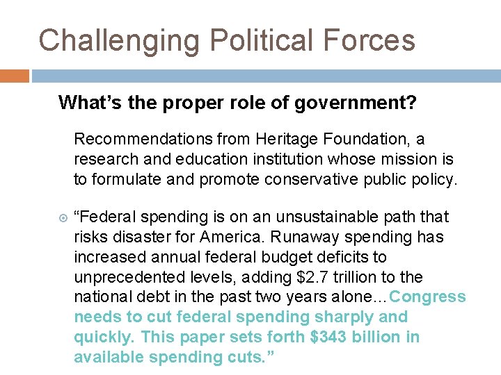 Challenging Political Forces What’s the proper role of government? Recommendations from Heritage Foundation, a