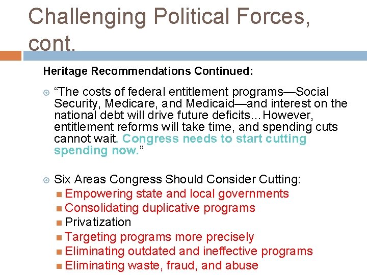 Challenging Political Forces, cont. Heritage Recommendations Continued: “The costs of federal entitlement programs—Social Security,