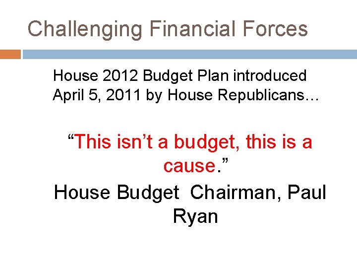Challenging Financial Forces House 2012 Budget Plan introduced April 5, 2011 by House Republicans…