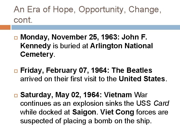 An Era of Hope, Opportunity, Change, cont. Monday, November 25, 1963: John F. Kennedy