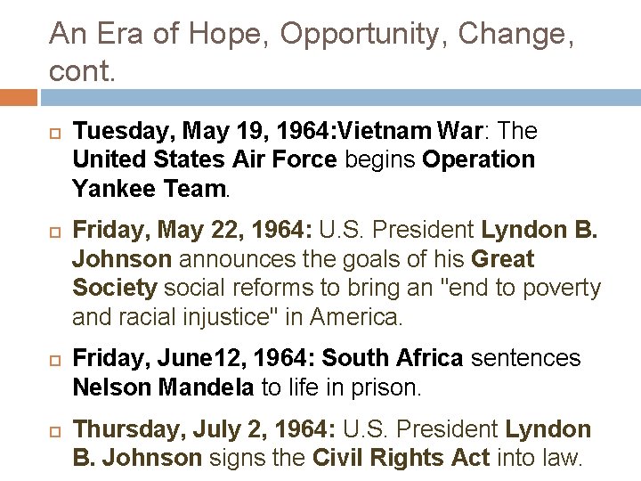 An Era of Hope, Opportunity, Change, cont. Tuesday, May 19, 1964: Vietnam War: The