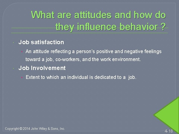 What are attitudes and how do they influence behavior ? Job satisfaction • An