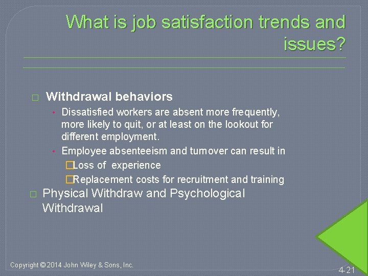What is job satisfaction trends and issues? � Withdrawal behaviors • Dissatisfied workers are