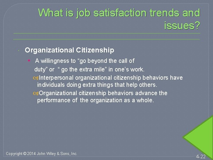 What is job satisfaction trends and issues? Organizational Citizenship • A willingness to “go