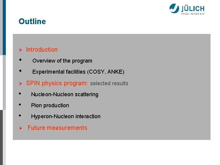 Outline Ø • • • Ø Introduction Overview of the program Experimental facilities (COSY,