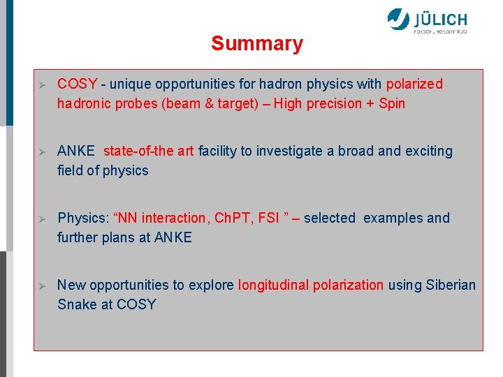 Summary Ø COSY - unique opportunities for hadron physics with polarized hadronic probes (beam