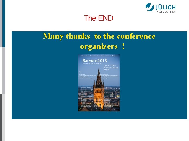 The END Many thanks to the conference organizers ! 