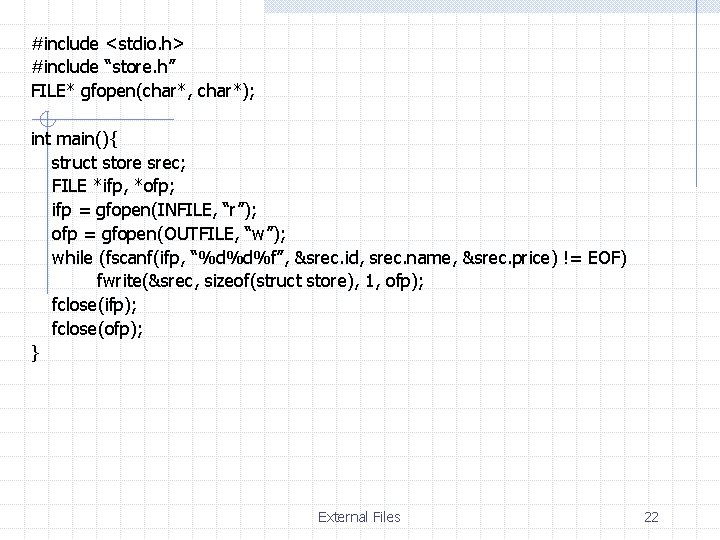 #include <stdio. h> #include “store. h” FILE* gfopen(char*, char*); int main(){ struct store srec;