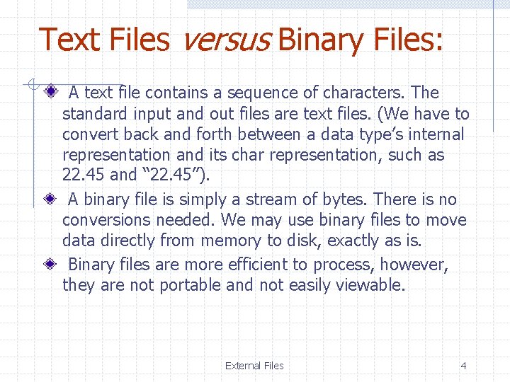 Text Files versus Binary Files: A text file contains a sequence of characters. The