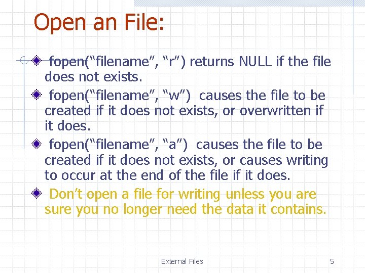 Open an File: fopen(“filename”, “r”) returns NULL if the file does not exists. fopen(“filename”,