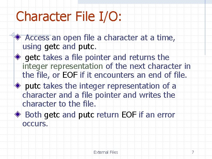 Character File I/O: Access an open file a character at a time, using getc