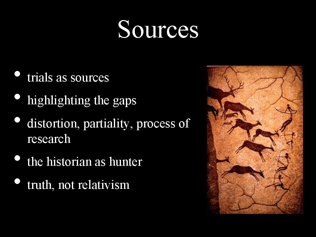 Sources • trials as sources • highlighting the gaps • distortion, partiality, process of