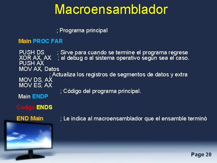 Macroensamblador ; Programa principal Main PROC FAR PUSH DS ; Sirve para cuando se