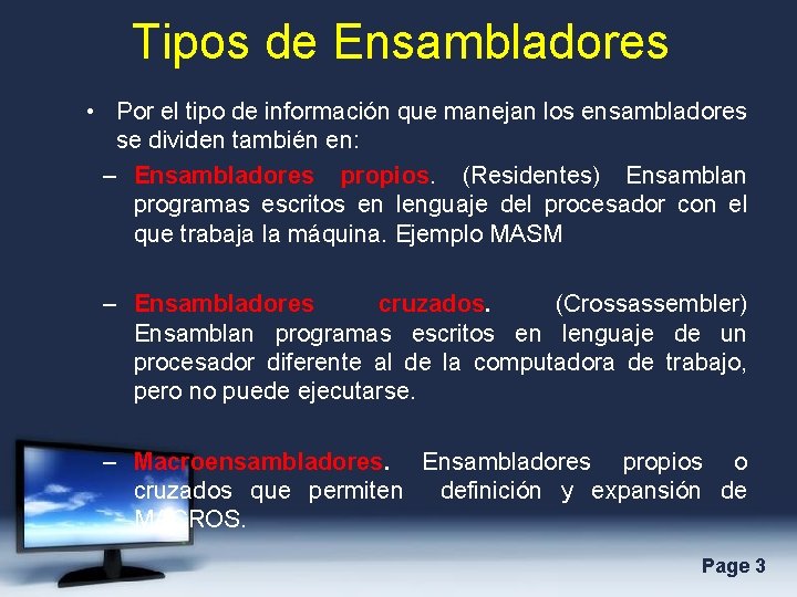 Tipos de Ensambladores • Por el tipo de información que manejan los ensambladores se