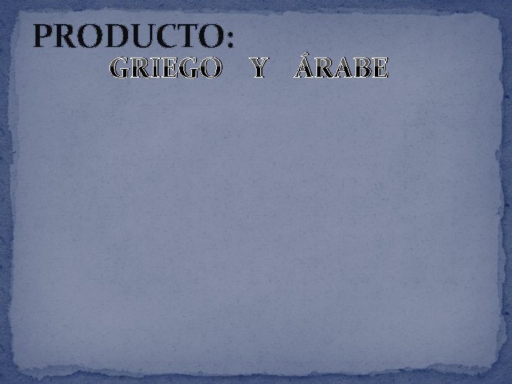 PRODUCTO: GRIEGO Y ÁRABE 