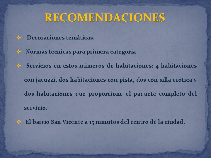 RECOMENDACIONES v Decoraciones temáticas. v Normas técnicas para primera categoría v Servicios en estos