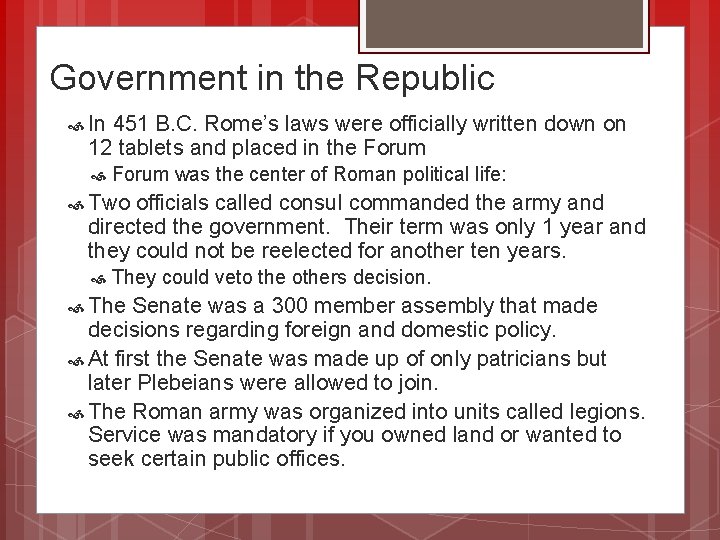 Government in the Republic In 451 B. C. Rome’s laws were officially written down
