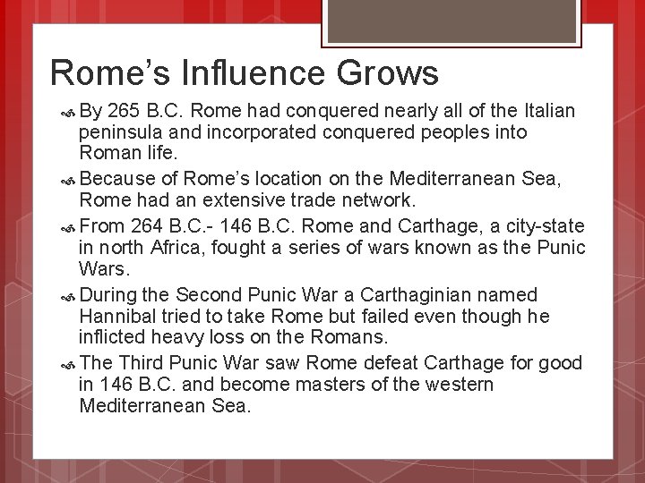 Rome’s Influence Grows By 265 B. C. Rome had conquered nearly all of the