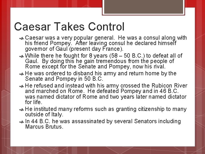 Caesar Takes Control Caesar was a very popular general. He was a consul along