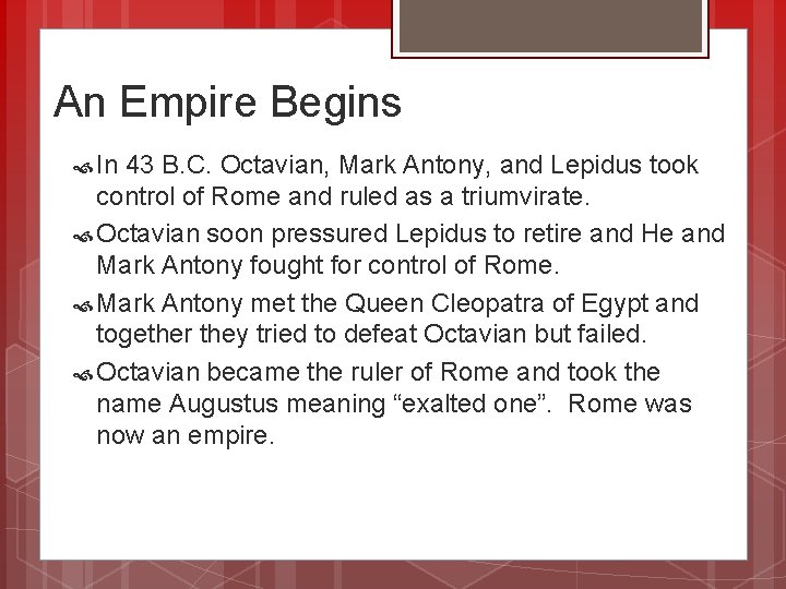 An Empire Begins In 43 B. C. Octavian, Mark Antony, and Lepidus took control