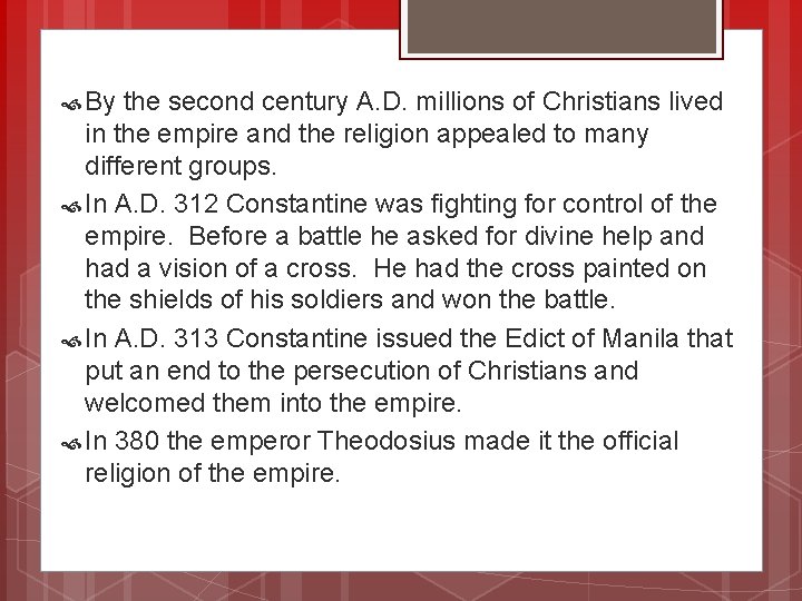  By the second century A. D. millions of Christians lived in the empire