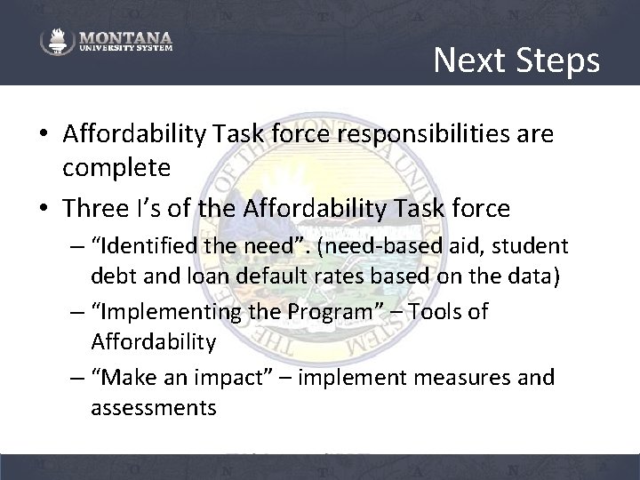 Next Steps • Affordability Task force responsibilities are complete • Three I’s of the