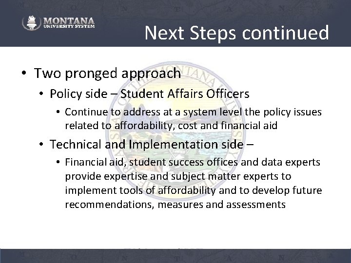 Next Steps continued • Two pronged approach • Policy side – Student Affairs Officers