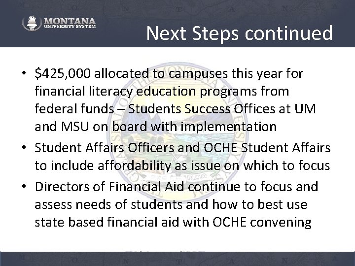 Next Steps continued • $425, 000 allocated to campuses this year for financial literacy