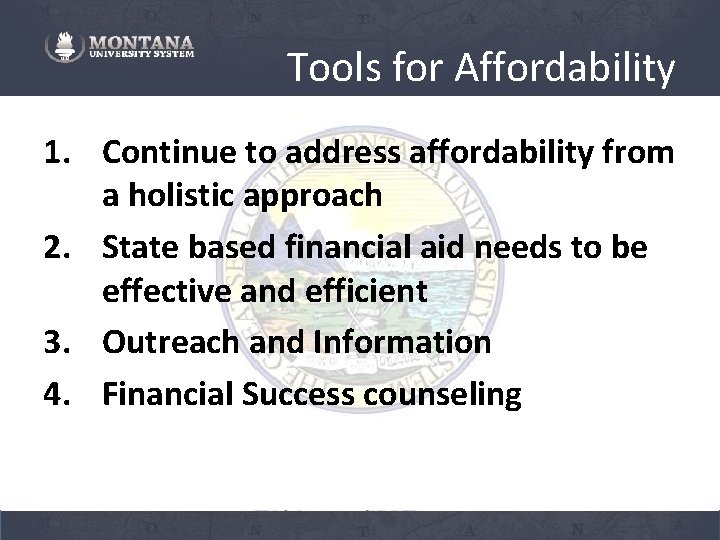 Tools for Affordability 1. Continue to address affordability from a holistic approach 2. State