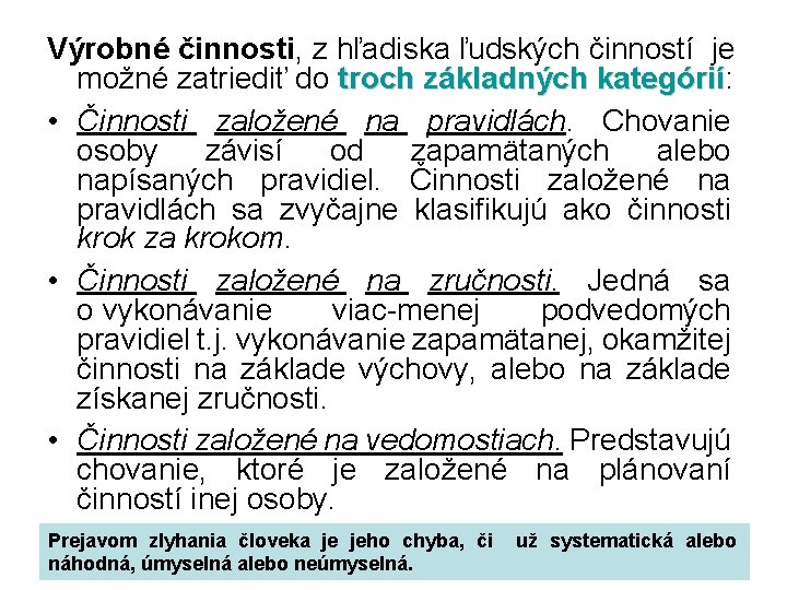 Výrobné činnosti, z hľadiska ľudských činností je možné zatriediť do troch základných kategórií: kategórií