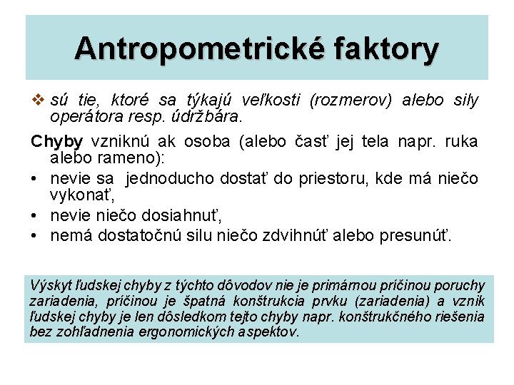 Antropometrické faktory v sú tie, ktoré sa týkajú veľkosti (rozmerov) alebo sily operátora resp.