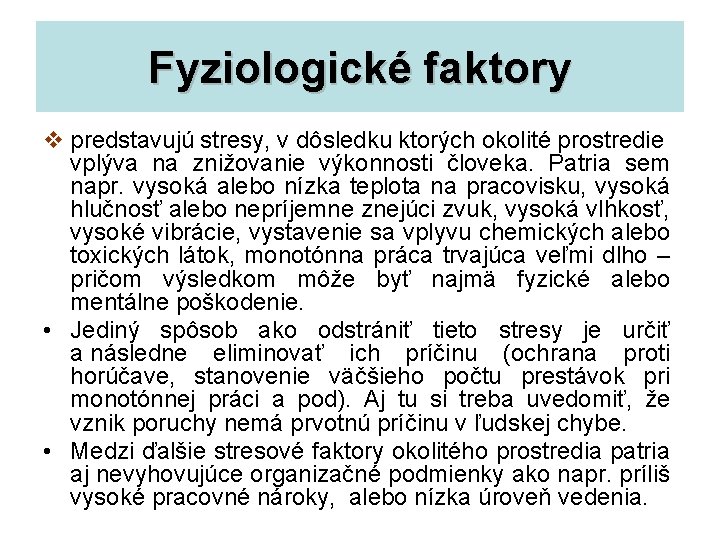 Fyziologické faktory v predstavujú stresy, v dôsledku ktorých okolité prostredie vplýva na znižovanie výkonnosti