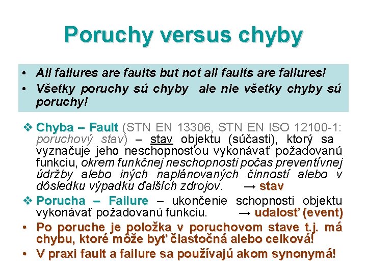 Poruchy versus chyby • All failures are faults but not all faults are failures!