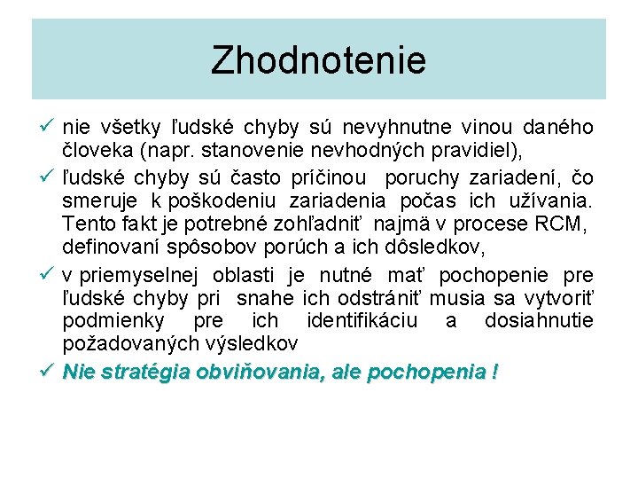 Zhodnotenie ü nie všetky ľudské chyby sú nevyhnutne vinou daného človeka (napr. stanovenie nevhodných