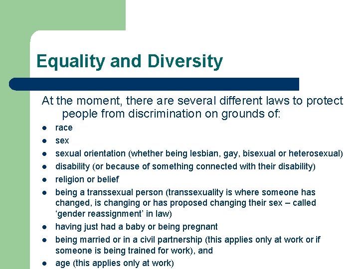 Equality and Diversity At the moment, there are several different laws to protect people
