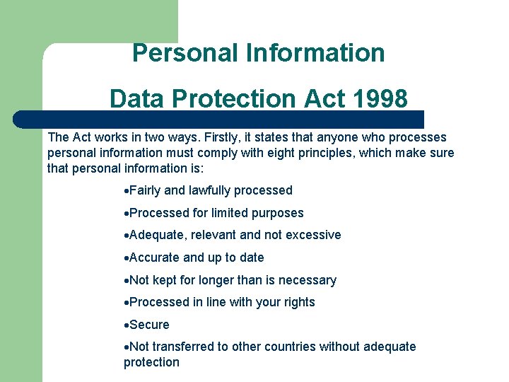 Personal Information Data Protection Act 1998 The Act works in two ways. Firstly, it