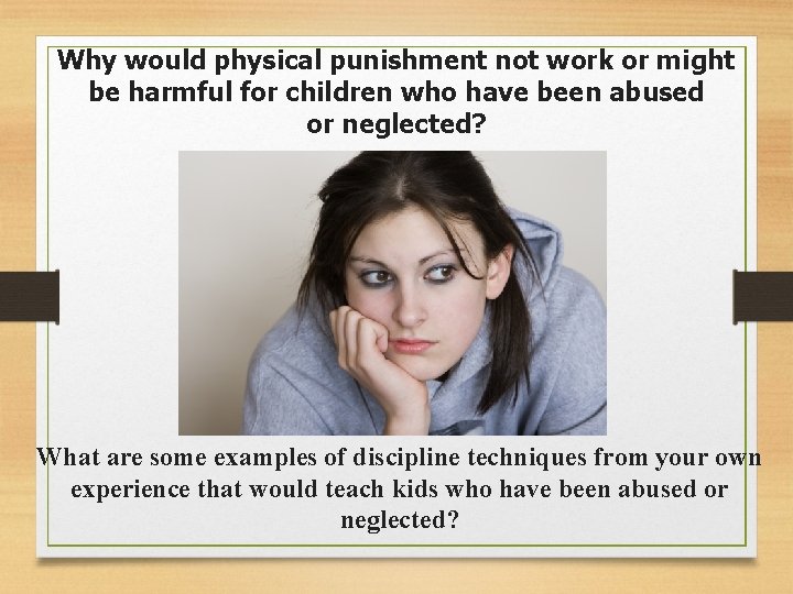 Why would physical punishment not work or might be harmful for children who have