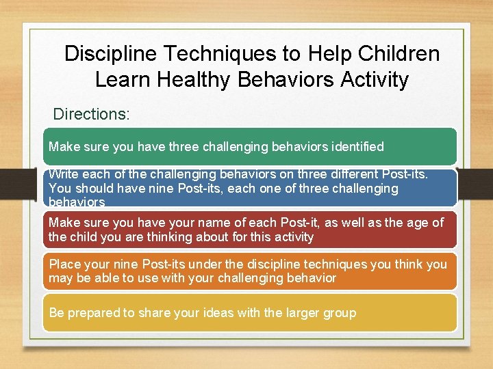 Discipline Techniques to Help Children Learn Healthy Behaviors Activity Directions: Make sure you have