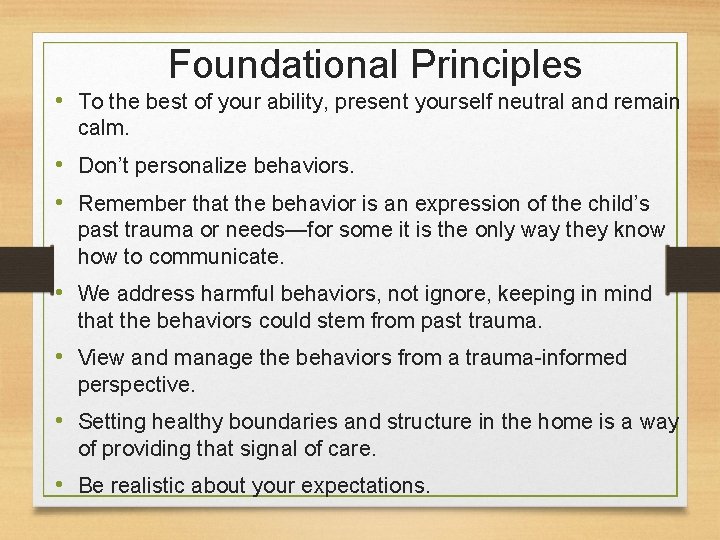 Foundational Principles • To the best of your ability, present yourself neutral and remain
